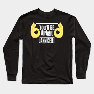 Jannicelli "You'll be alright" Long Sleeve T-Shirt